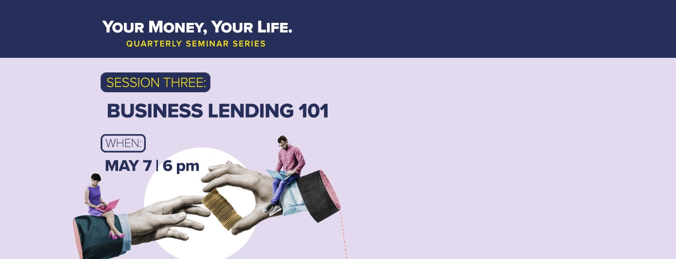 Session Three: Business Lending 101 Seminar
